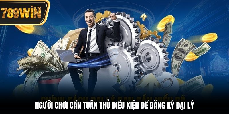 Người chơi cần tuân thủ điều kiện để đăng ký đại lý