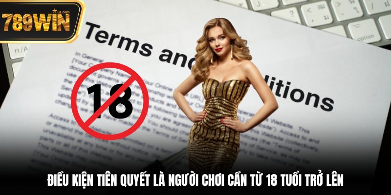 Điều kiện tiên quyết là người chơi cần từ 18 tuổi trở lên