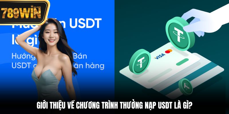 Giới thiệu về chương trình thưởng nạp USDT là gì?